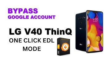 LG V40 ThinQ FRP BY PASS || LG V40 FRP bypass by EDL MODE