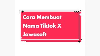 Cara Membuat Nama Tiktok X Jawasoft screenshot 3
