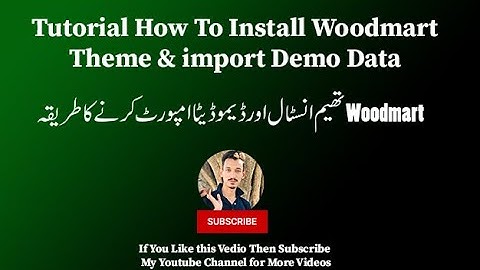 How To Install WoodMart Theme & Import  Demo Data.
