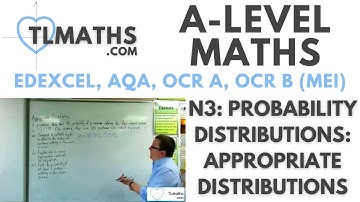 A-Level Maths: N3-01 Probability Distributions: Appropriate Distributions