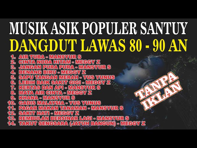 Dangdut Lawas full album meggy z,  mansyur s,  yus yunus tanpa iklan (Terpopuler 2021) class=