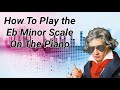 How to Play the E Flat Minor Scale on the Piano