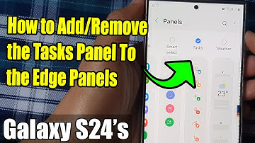 Galaxy S24/S24+/Ultra: How to Add/Remove the Tasks Panel To the Edge Panels