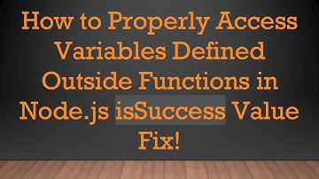 How to Properly Access Variables Defined Outside Functions in Node.js isSuccess Value Fix!