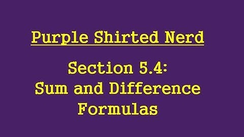 5.4 Sum and Difference Formulas  (Part 2)