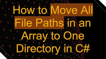 How to Move All File Paths in an Array to One Directory in C#