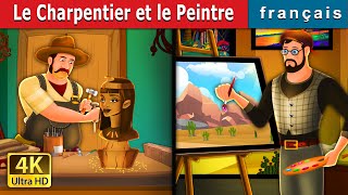 Le Charpentier et le Peintre | The Carpenter and Painter Story | Contes De Fées Français