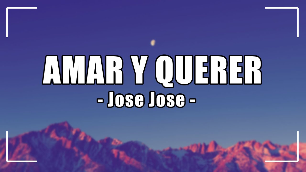 José José Amar y Querer (Letra) Los Clásicos de la Música Éxitos