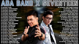 Ada Band \u0026 Seventeen [Full Album] 50 Lagu Pop Indonesia Terbaik dan Terpopuler