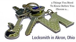 Need A Locksmith in Akron Ohio? The 3 Things You Must Know First