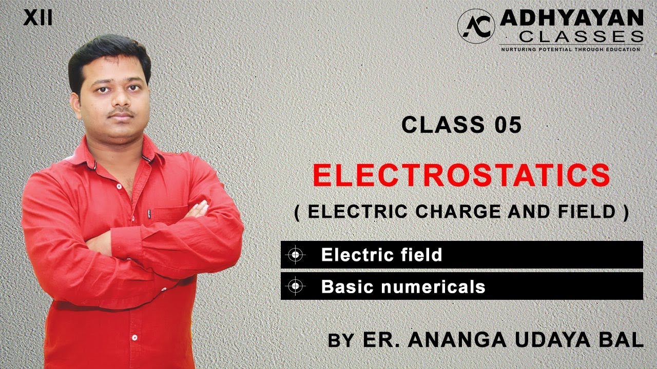ELECTROSTATICS | CLASS 05  | Electric charge | Electric field | by Ananga sir