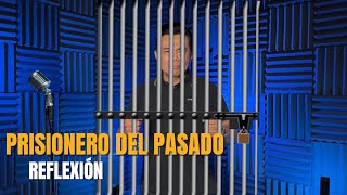 “Prisionero del pasado” #reflexion #reflexiones #raulbrindis #reflexión