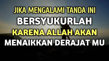 3 Tanda Orang Yang Akan Di Naikan Derajatnya Oleh Allah SWT | Bersyukurlah..