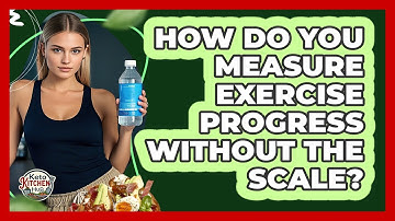 How Do You Measure Exercise Progress Without The Scale?