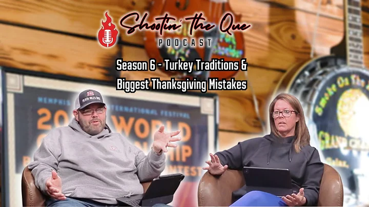 Turkey Traditions & Biggest Thanksgiving Mistakes | Shootin’ The Que Podcast