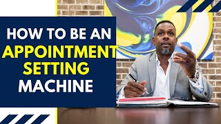 How To Be An Appointment Setting Machine | Get MORE Appointment With THIS!