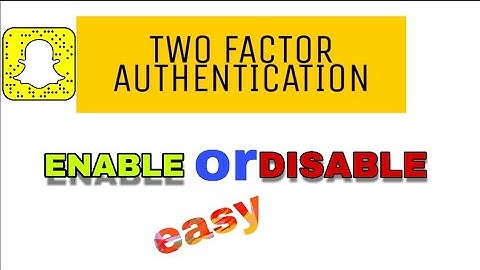 How to enable or disable Snapchat two factor authentication 2023
