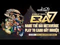 ERA7 - GAME OF TRUST - GAME THẺ BÀI METAVERSE PLAY TO EARN GÂY NGHIỆN | CryptoFamilyVentures