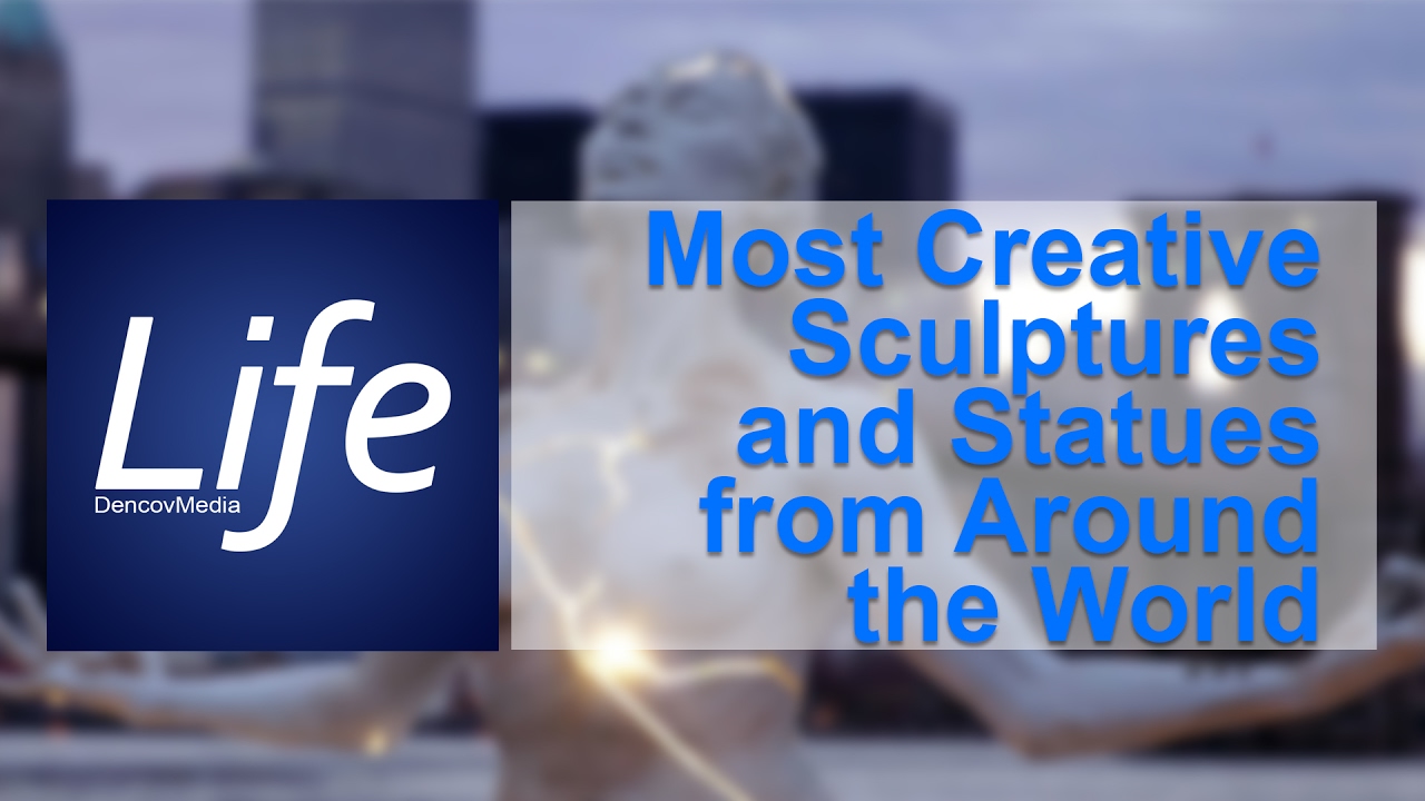 Most Creative Sculptures and Statues from Around the World