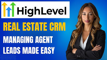GoHighLevel CRM for Real Estate Agents: Agent Leads Explained