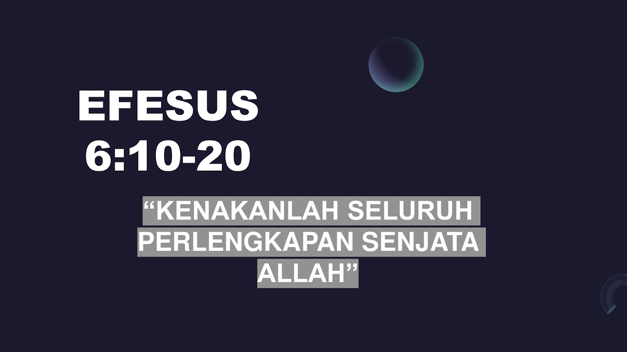 Efesus 6 : 10 - 20, Tema : Kenakanlah Seluruh Perlengkapan Senjata Tuhan