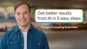 Get Better Results From AI in 5 Easy Steps | Google Prompting Essentials
