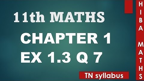 11th maths chapter 1 exercise 1.3 question 7 TN syllabus hiba maths