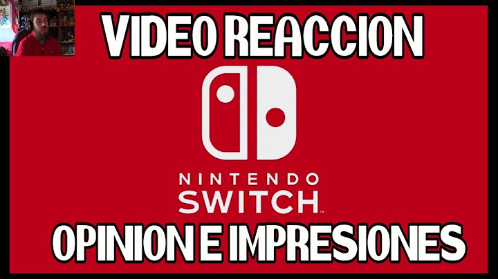 Nintendo Switch - Vídeo Reacción y Opinión