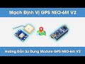 Mạch Định Vị GPS NEO-6M V2 (NEO-6M GPS Module V2)