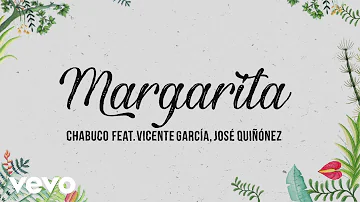 Chabuco - Margarita (Lyric Video) ft. Vicente García, Jose Quiñónez