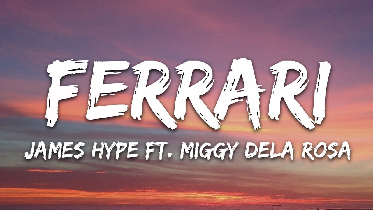 Ferrari hype. James Hype feat. Miggy dela Rosa - Ferrari. James Hype Ferrari. Ferrari James Hype Maggi Delarosa. Ferrari Lyrics.