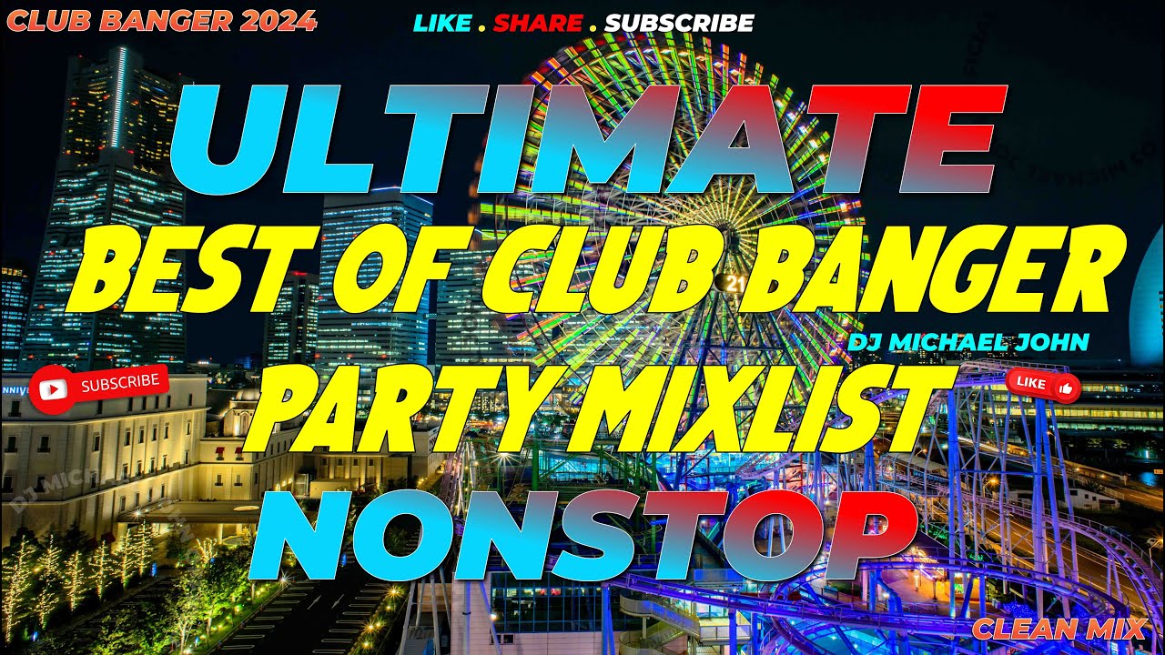 ULTIMATE   BEST OF CLUB BANGER PARTY MIXLIST 2024 Dj Michael John Remix 4k  2024