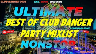 ULTIMATE ! | BEST OF CLUB BANGER PARTY MIXLIST 2024 (Dj Michael John Remix) 4k | 2024