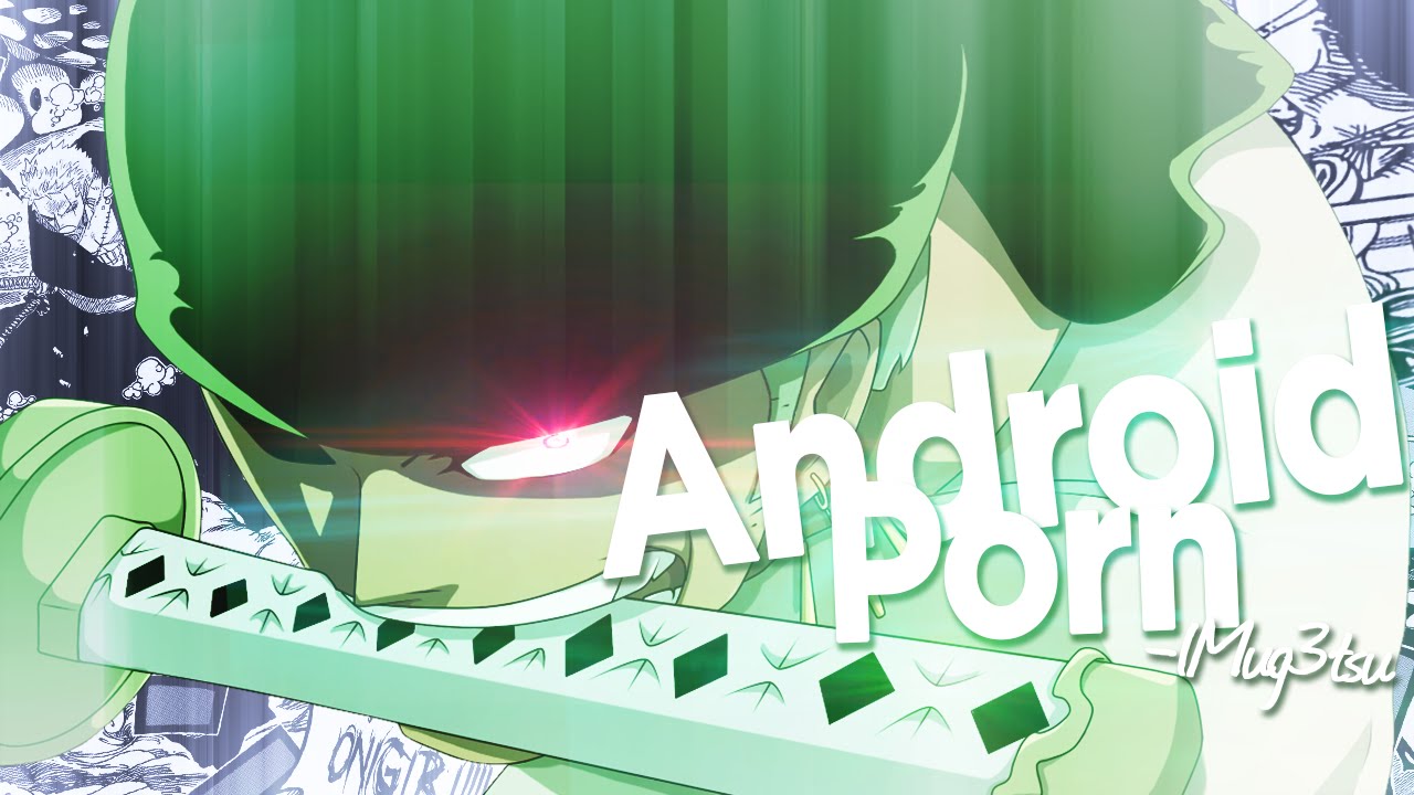 [One Piece AMV] - Android Porn ᴵᴹᴲ