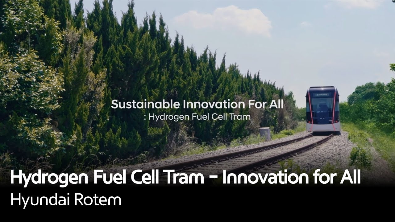 Hydrogen Fuel Cell Tram - Innovation for All | Hyundai Rotem - YouTube