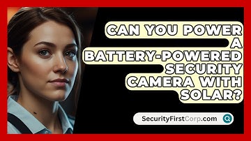 Can You Power A Battery-powered Security Camera With Solar? - SecurityFirstCorp.com