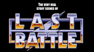 The Very Real Story Scenes of LAST BATTLE