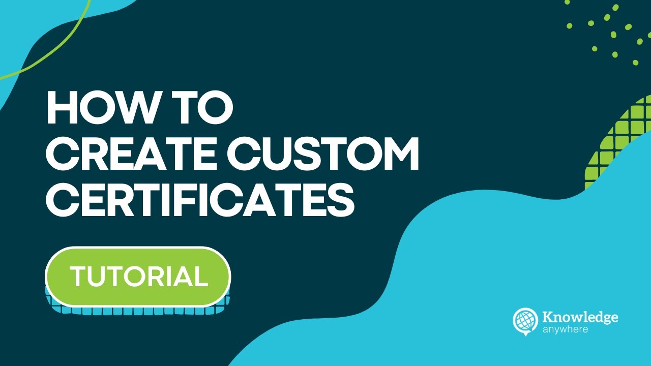 How to Create Custom Certificates in Knowledge Anywhere's LMS - YouTube
