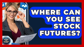 Where Can You See Stock Futures? | Stock and Options Playbook