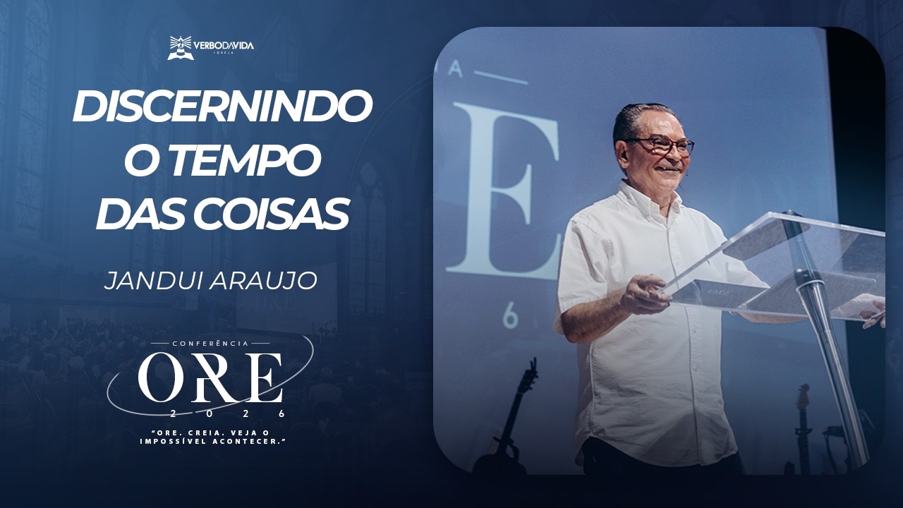 ORE 26 - Jandui Araujo | DISCERNINDO O TEMPO DAS COISAS