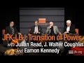 JFK-LBJ: Transition of Power with Julian Read, J. Walter Coughlin, and Eamon Kennedy