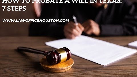 7 Steps to Probate a Will in Texas (www.lawofficehouston.com)