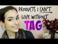 Can&#39;t Live Without Beauty Products | TAG!