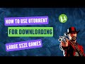 How to use utorrent for downloading large size games  best trick  tairence