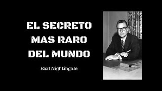 EL SECRETO MÁS RARO DEL MUNDO - Earl Nightingale