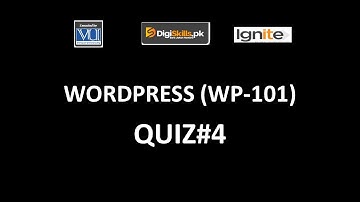 WP-101 - WordPress Quiz#4 Solution |Batch - 7| 2020 |DigiSkills|