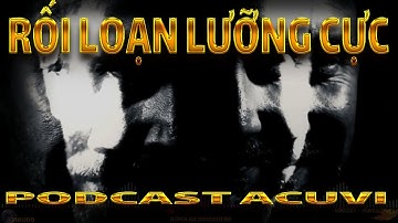 Rối loạn lưỡng cực | Những cực trạng thái cảm xúc nguy hiểm | Podcast 18 | ACUVI