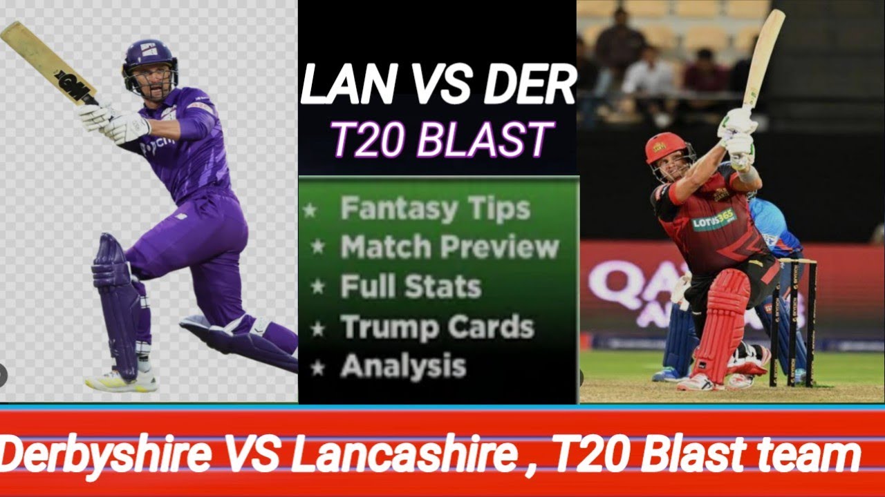 LAN VS DER, T20 BLAST Dream11 team, Matches Preview, Full Stats