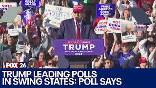Trump leading polls in several swing states, poll shows by FOX 26 Houston 201 views 4 hours ago 1 minute, 53 seconds