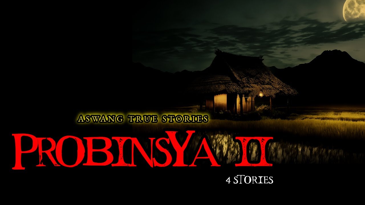 PROBINSYA II - ASWANG TRUE STORIES